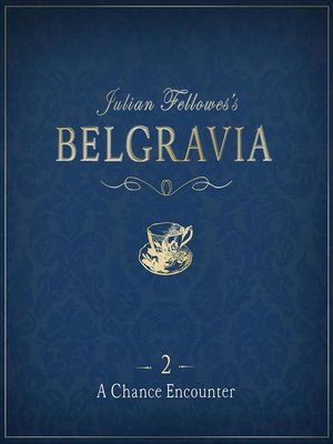 cover image of Julian Fellowes's Belgravia Episode 2